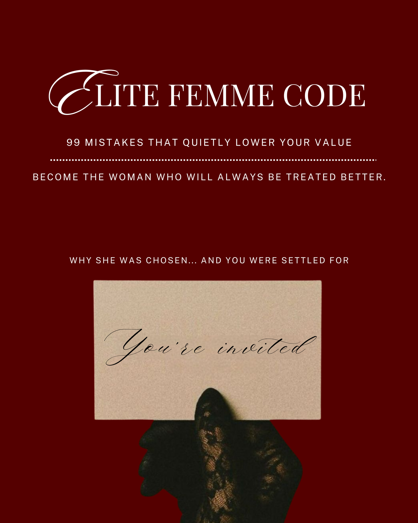 Elite Femme Code - Why she was chosen and you were settled for. 99 Mistakes that quietly lower your value